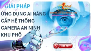GIẢI PHÁP ỨNG DỤNG AI NÂNG CẤP HỆ THỐNG CAMERA AN NINH KHU PHỐ